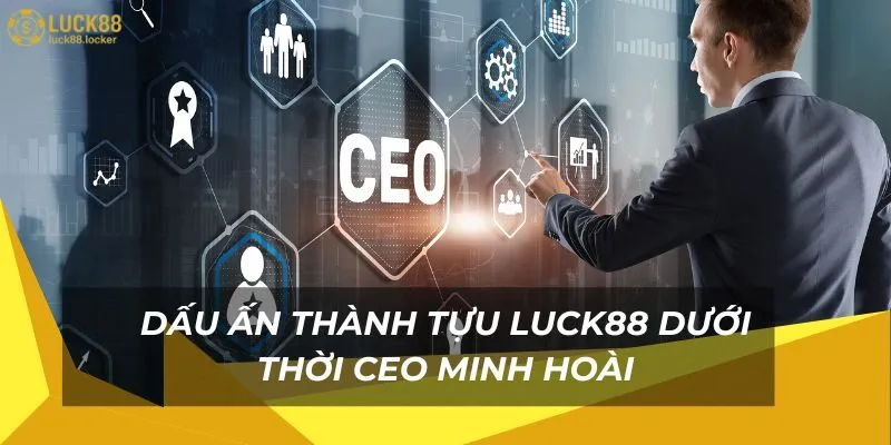 Những thành tựu mà tác giả đạt được cùng Luck88