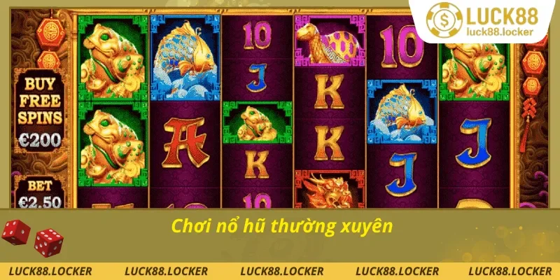 Cách săn nổ hũ dễ trúng nhất là quay slot thường xuyên