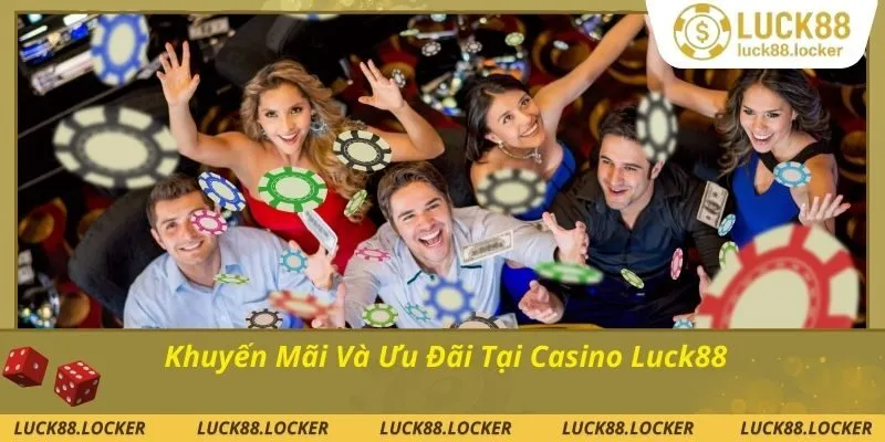 Khuyến mãi hot tại casino luck88
