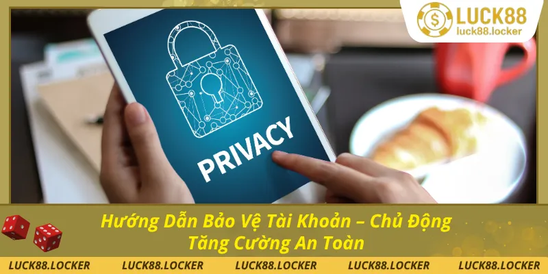 Cách bảo vệ tài khoản người dùng được an toàn