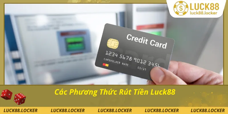 Cách phương thức rút tiền Luck88