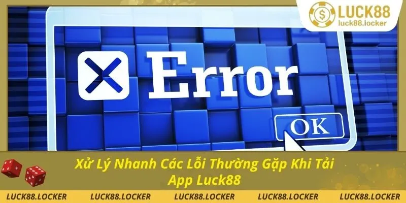 Những lỗi khi tải app mà bạn cần biết
