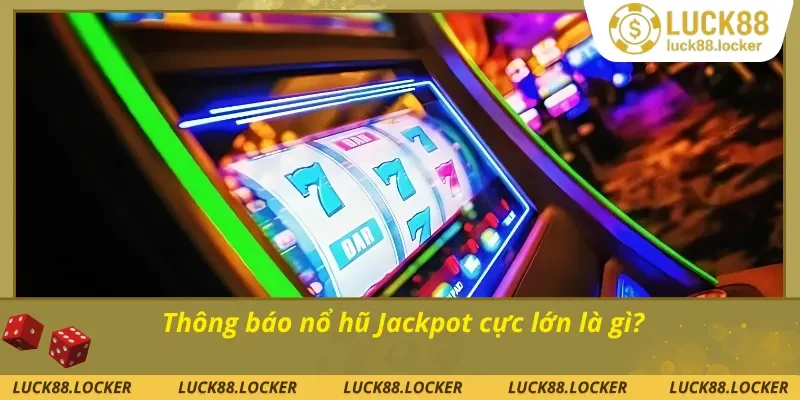 Thông báo nổ hũ jackpot cập nhật theo thời gian thực